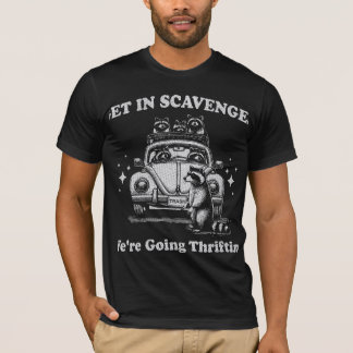 Get In Scavenger We’re Going Thrifting Funny Racco T-Shirt