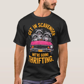 Get In Scavenger We'Re Going Thrifting Racoon Men T-Shirt