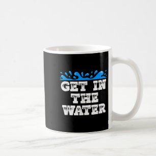 Get In The Water Swim Team Coach Swimmer Coffee Mug
