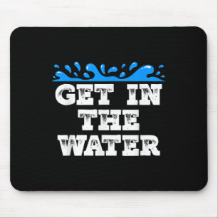 Get In The Water Swim Team Coach Swimmer  Mouse Pad