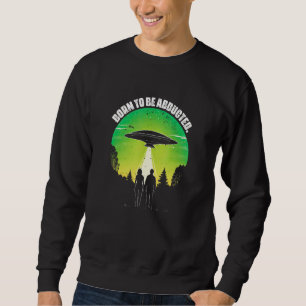 Get In We re Doing Butt Stuff  UFO Alien Probe Los Sweatshirt