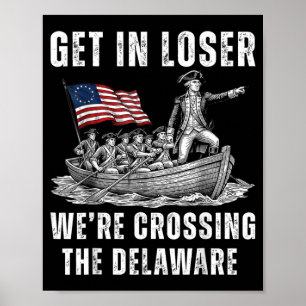 Get In Were Crossing The Delaware 4th Of July 1 Poster
