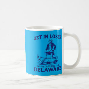 Get In Were Crossing The Delaware 4th Of July Coffee Mug