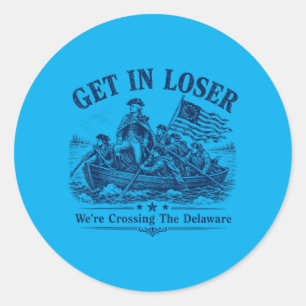 Get In Were Crossing The Delaware Funny Washington Classic Round Sticker