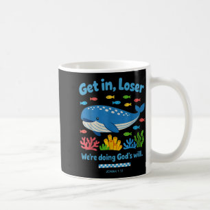 Get in we're doing god's will funny bible faith  coffee mug