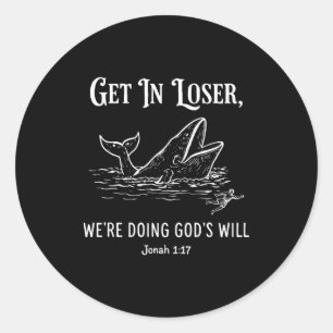 Get in we're doing god's will funny christian bibl classic round sticker