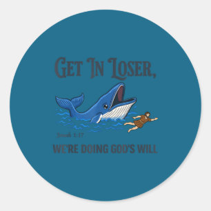 Get in we're doing god's will funny christian bibl classic round sticker