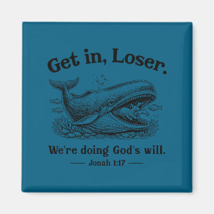 Get in we're doing god's will funny christian bibl magnet