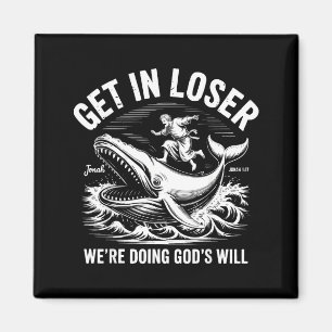 Get in we're doing god's will funny christian meme magnet