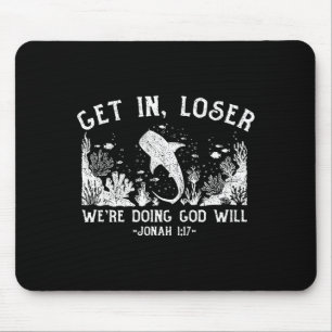 Get in we're doing god's will, funny christian mouse pad