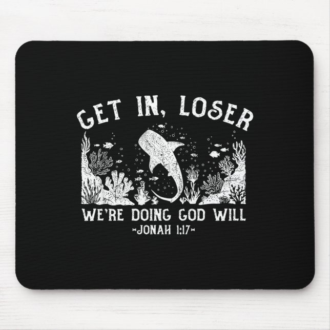 Get in we're doing god's will, funny christian  mouse pad (Front)