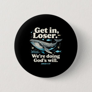 Get in we're doing god's will jonah 1_17 christian 6 cm round badge