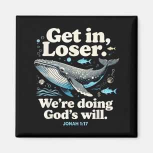 Get in we're doing god's will jonah 1_17 christian magnet