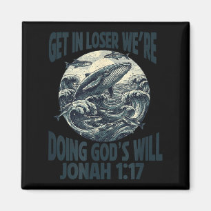 Get in we're doing god's will jonah 1_17 christian magnet