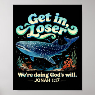 Get in we're doing god's will jonah 1_17 christian poster