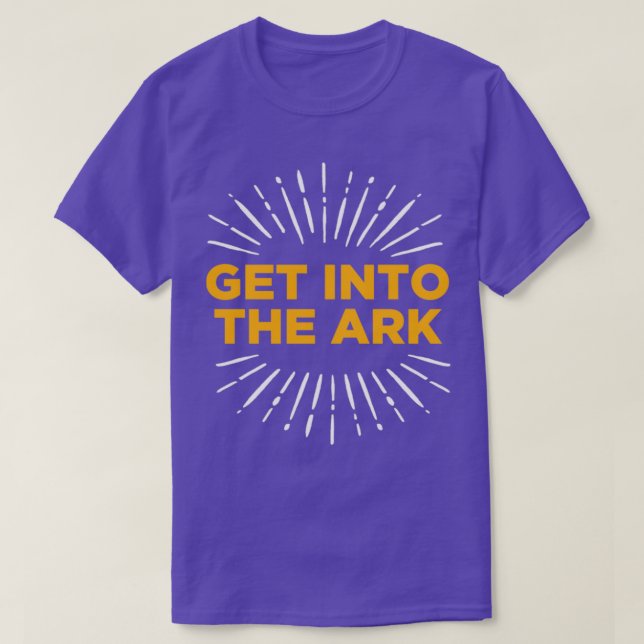 Get Into The Ark Get Into The Ark God T-Shirt (Design Front)