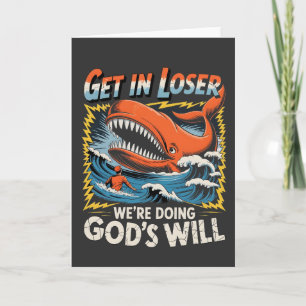 Get it Loser we're Doing God's will Whale Funny Thank You Card