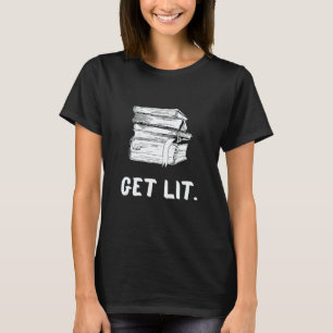 Get Lit Book Book Meme Reading Books Bookworm T-Shirt