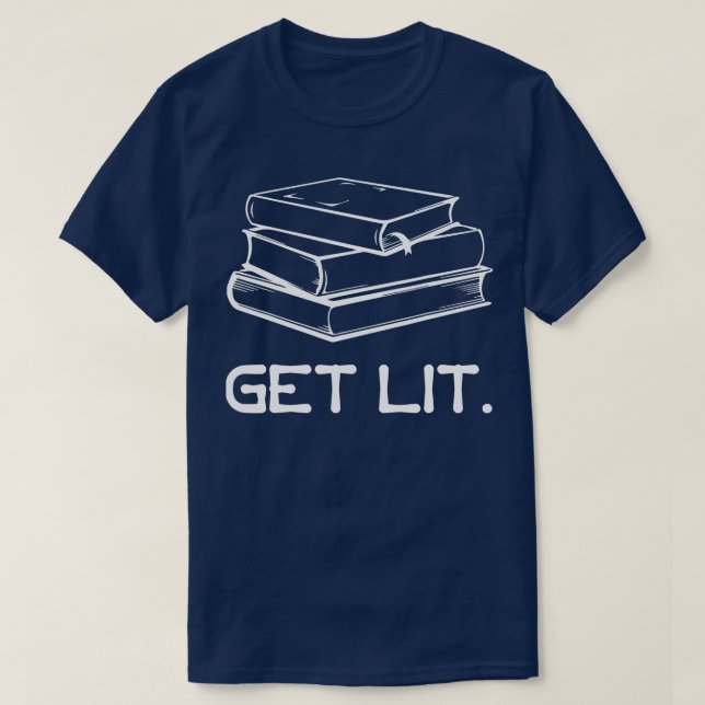 Get Lit Book   Lets Get Lit With Books  T-Shirt (Design Front)