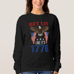 Get Lit Like Itu2019s 1776 Eagle American Patrioti Sweatshirt