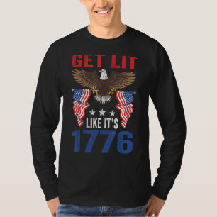 Get Lit Like Itu2019s 1776 Eagle American Patrioti T-Shirt