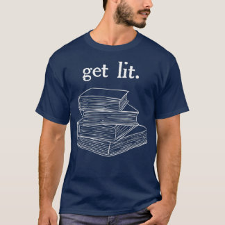 Get Lit Reading Book Nerd Funny Literature T-Shirt