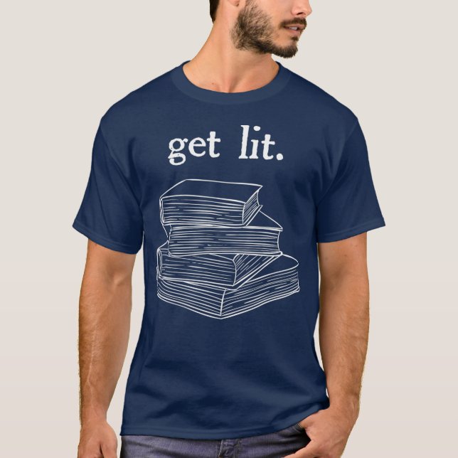 Get Lit Reading Book Nerd Funny Literature T-Shirt (Front)