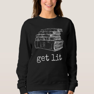 Get Lit With Books Funny Meme Present Book Reading Sweatshirt