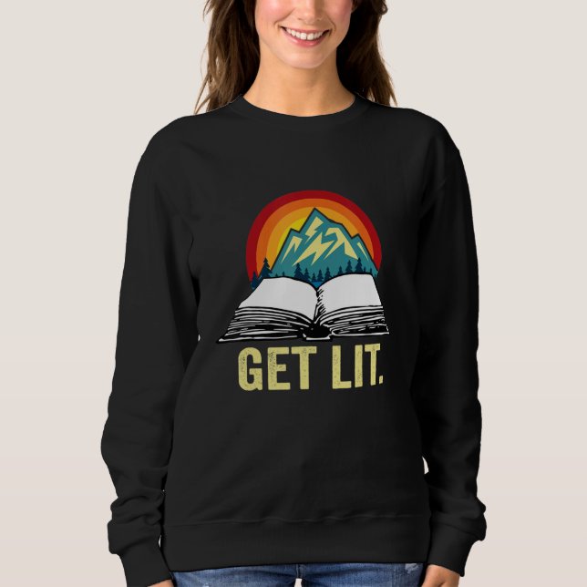 Get Lit with Books  Meme  for Book  Reading Sweatshirt (Front)