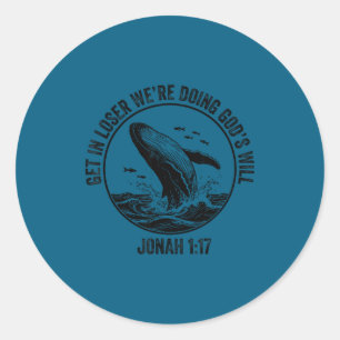 Get Loser We're Doing God's Classic Round Sticker
