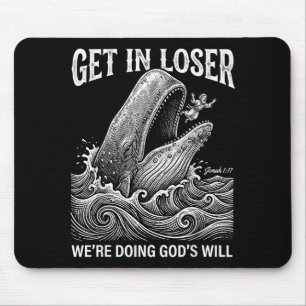 Get loser we're doing god's will funny christian b mouse pad