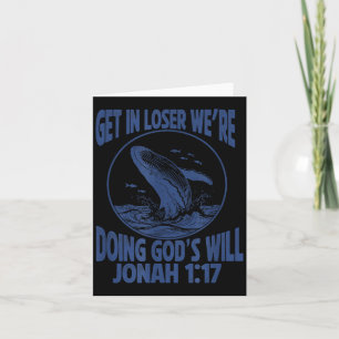 Get loser we're doing god's will jonah 1_17 christ card