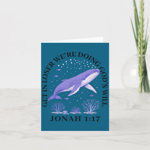 Get loser we're doing god's will jonah 1_17 christ card
