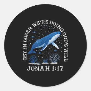 Get loser we're doing god's will jonah 1_17 christ classic round sticker