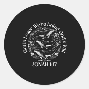 Get loser we're doing god's will jonah 1_17 christ classic round sticker