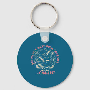 Get loser we're doing god's will jonah 1_17 christ key ring