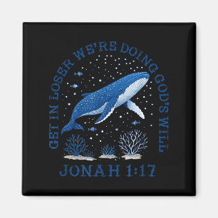 Get loser we're doing god's will jonah 1_17 christ magnet