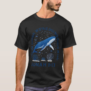 Get loser we're doing god's will jonah 1_17 christ T-Shirt