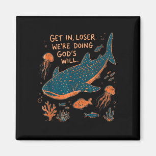 Get loser we're doing god's will whale shark ocean magnet