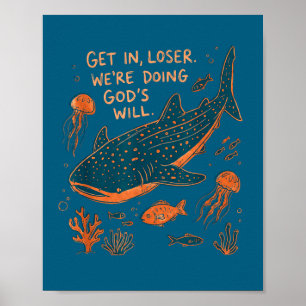 Get loser we're doing god's will whale shark ocean poster