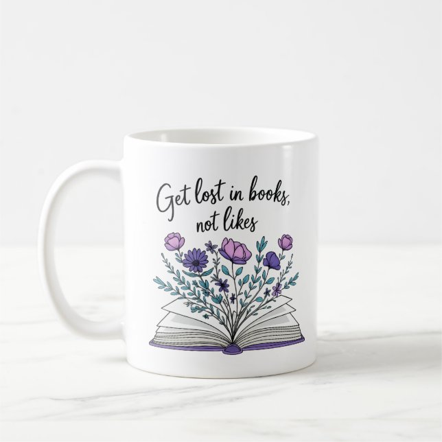 Get Lost in Books Not Likes – Literary Quote Coffee Mug (Left)