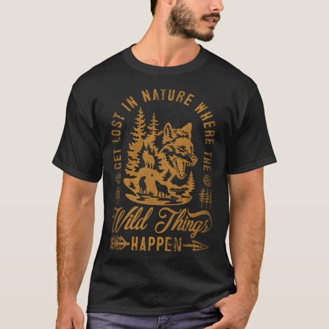 Get Lost In Nature Where Wild Things Happen Wolf   T-Shirt (Front)