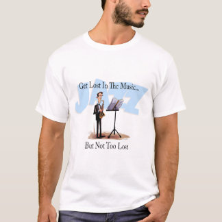 Get Lost In The Music Funny Jazz T-Shirt