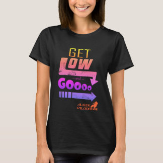 Get Low and Go - rainbow T-Shirt