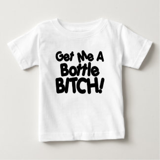 Get Me A Bottle Baby T-Shirt