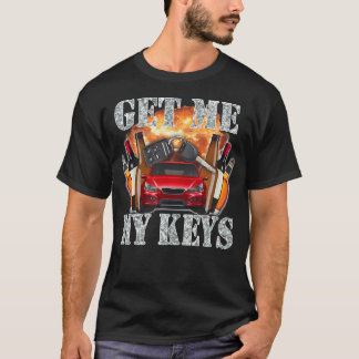 Get Me My Keys T-Shirt