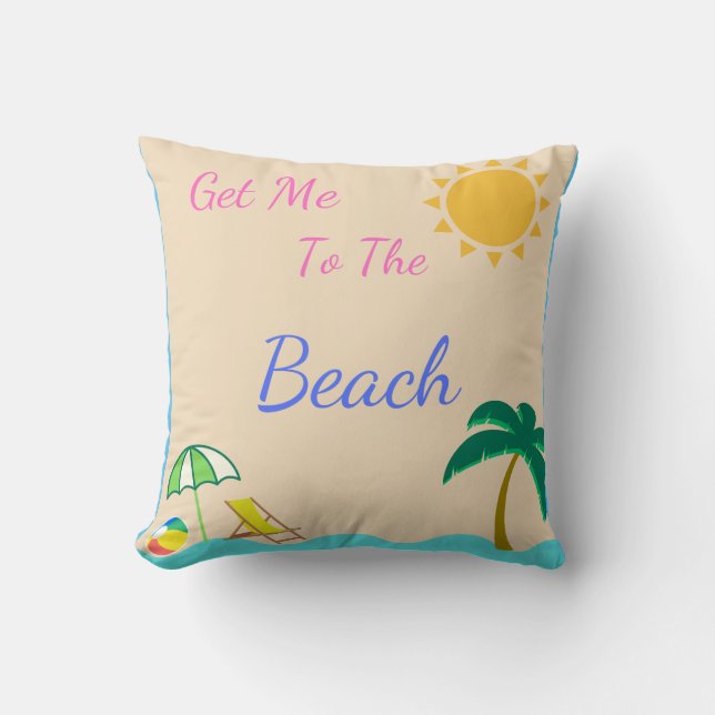 Get me to the beach throw pillow (Front)