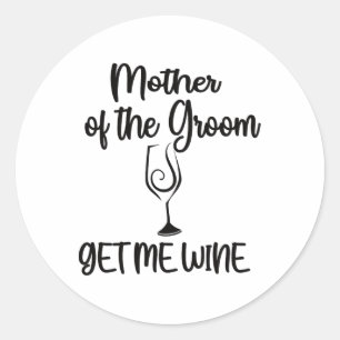 Get Me Wine Mother Of The Groom Shower Mum Classic Round Sticker