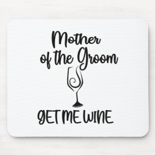 Get Me Wine Mother Of The Groom Shower Mum  Mouse Pad