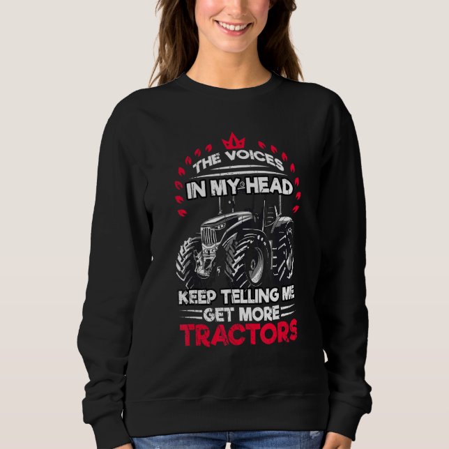 Get More Tractors Farmer Tractor Farming Sweatshirt (Front)
